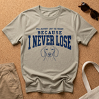 I Never Lose T-Shirt