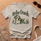 To Be Frank T-Shirt