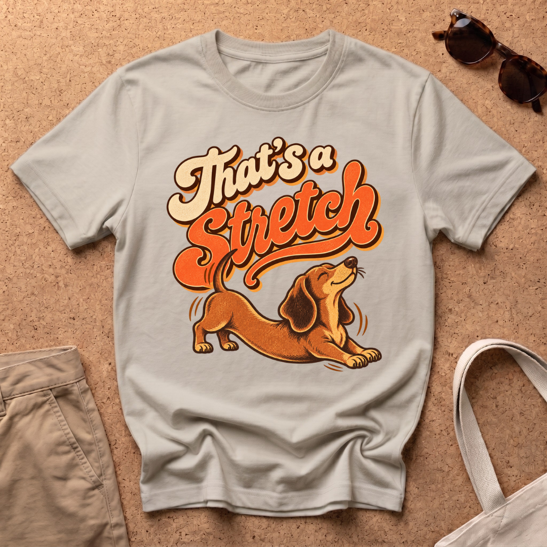 That's A Stretch T-Shirt
