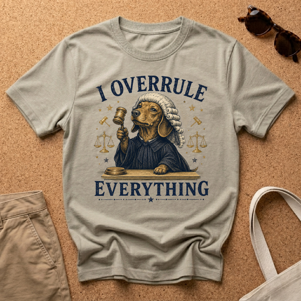 I Overrule Everything T-Shirt