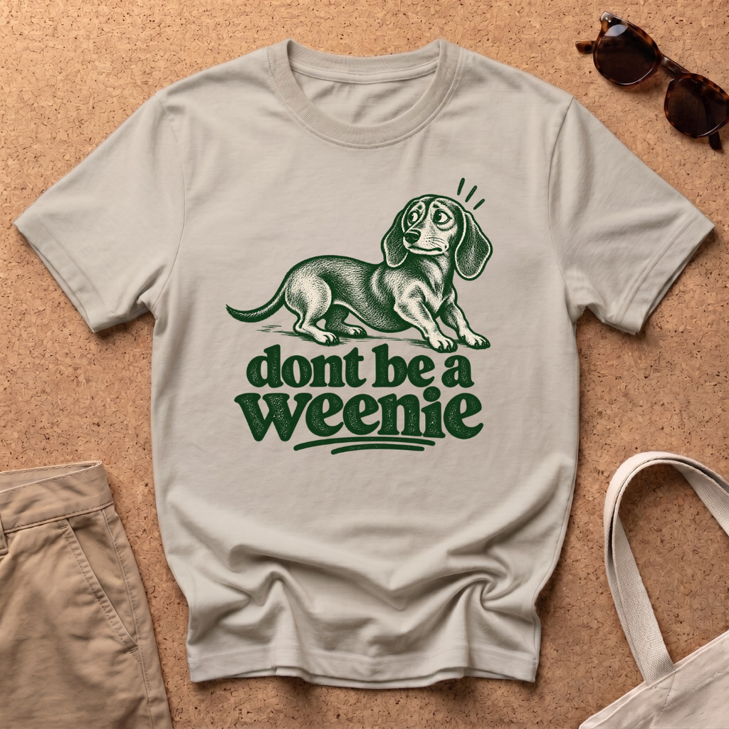 Dont Be Weenie T-Shirt