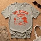 We Judge Everyone T-Shirt