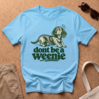 Dont Be Weenie T-Shirt