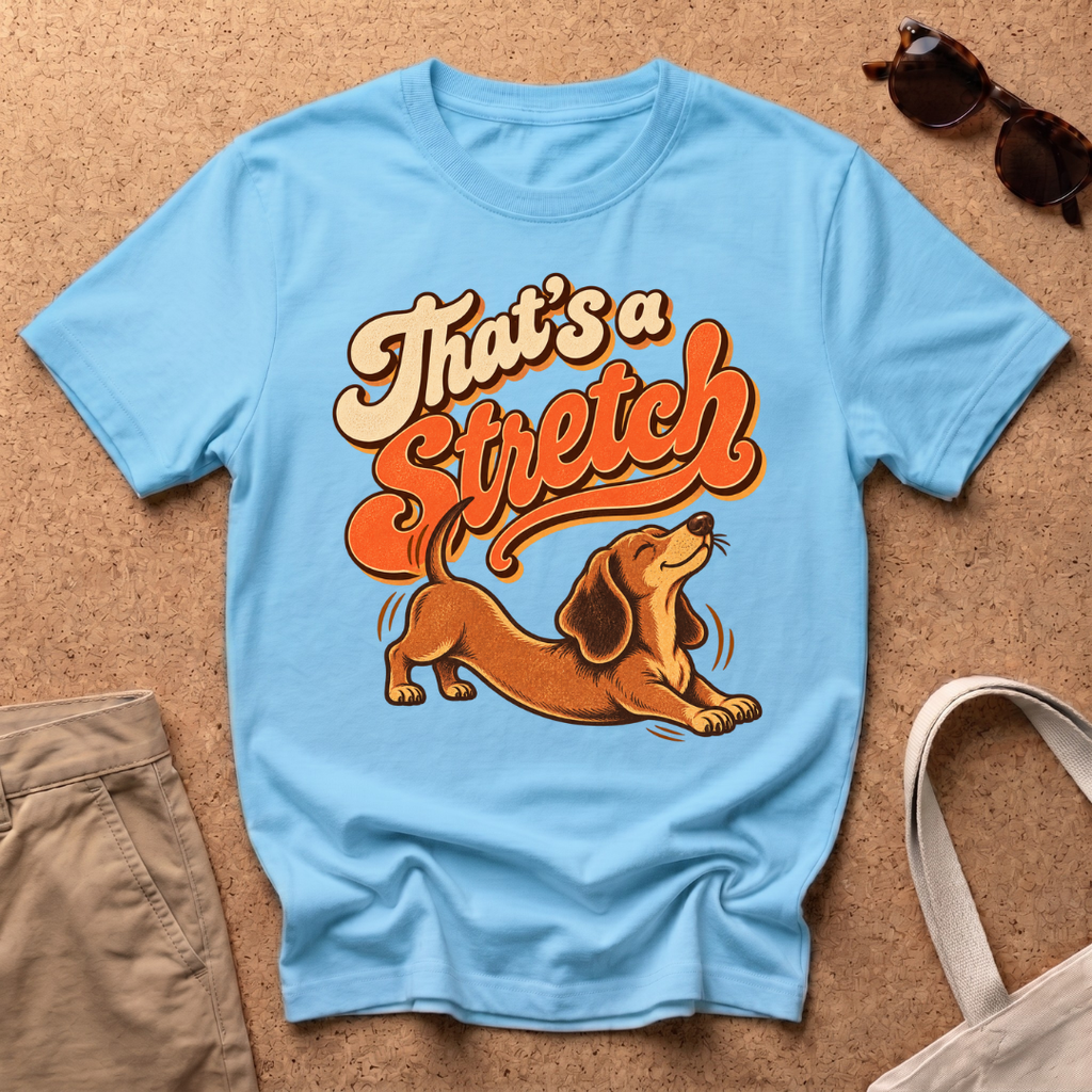 That's A Stretch T-Shirt
