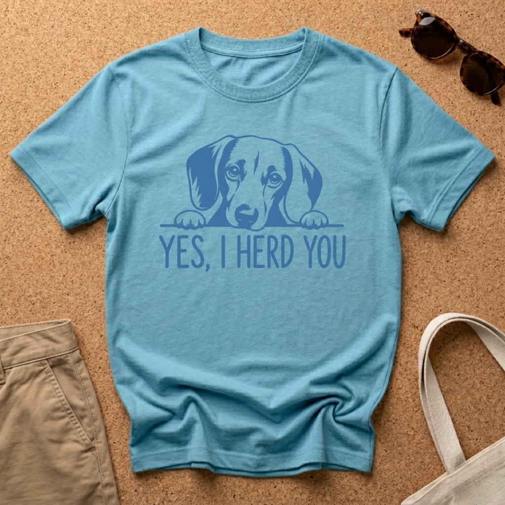 Yes, I Herd You T-Shirt