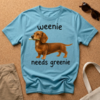 Weenie Needs Greenie T-Shirt