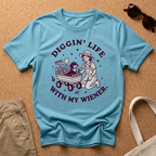 Diggin Life WIth My Wiener T-Shirt