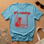 It's Raining T-Shirt