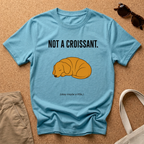 Not Croissant T-Shirt
