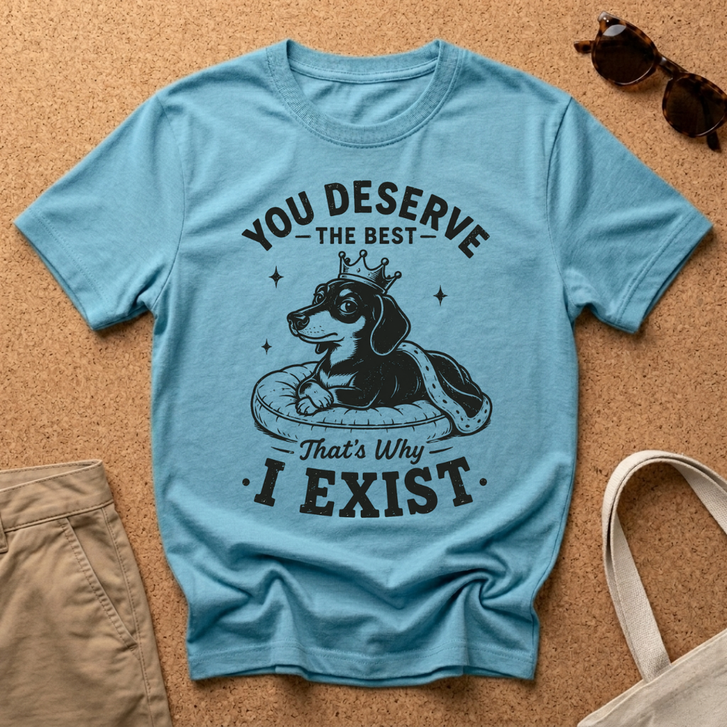 Deserve the Best T-Shirt
