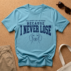 I Never Lose T-Shirt