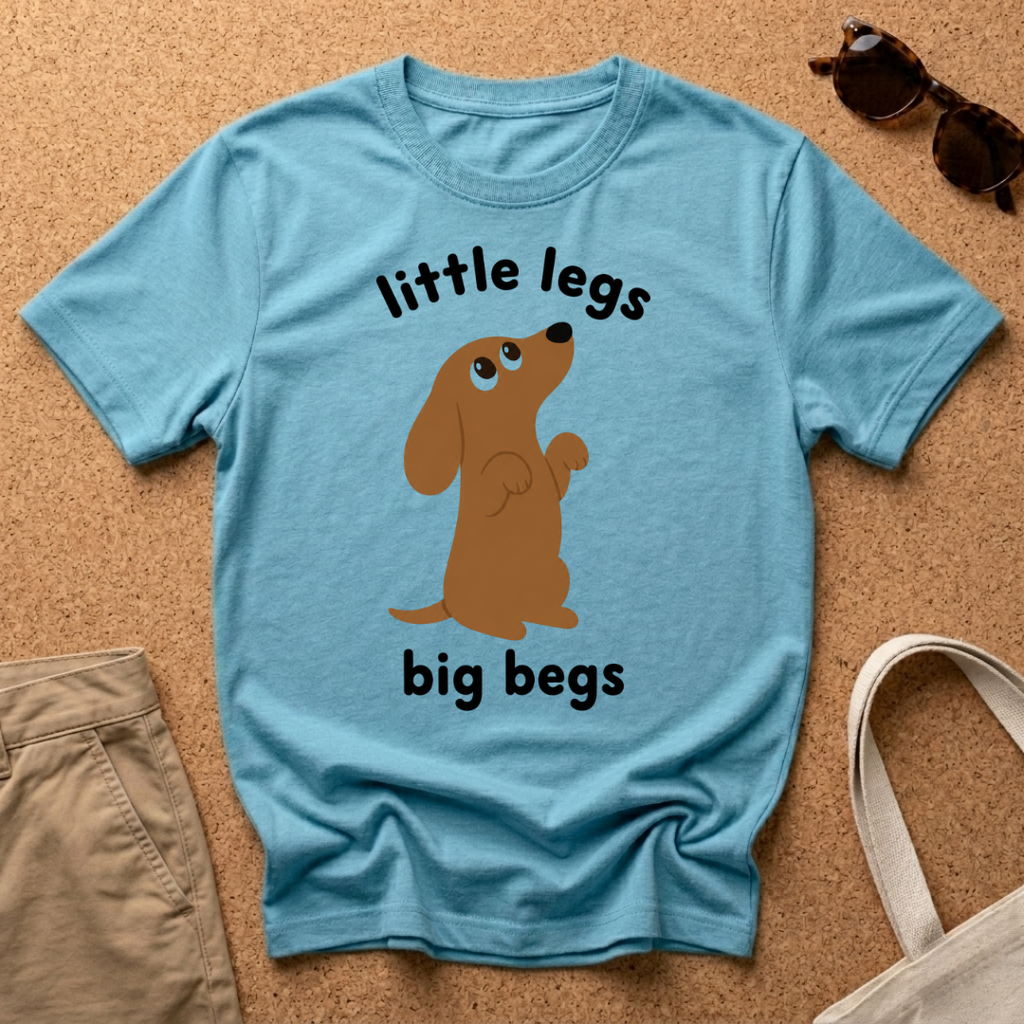 Little Legs Big Begs T-Shirt