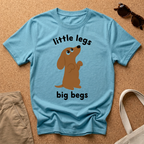 Little Legs Big Begs T-Shirt