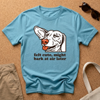 Might Bark Later T-Shirt