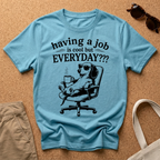 Everyday? T-Shirt