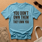 They Own You T-Shirt