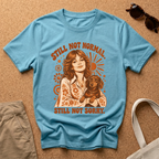 Still Normal T-Shirt