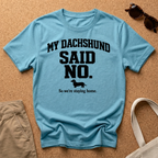 Dachshund said no T-Shirt