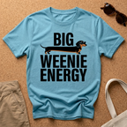 Big Weenie Energy T-Shirt