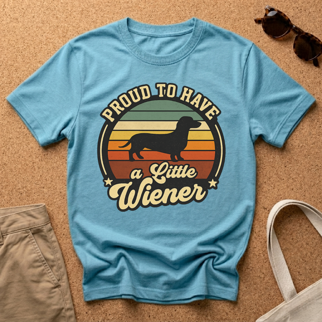 Proud to have a little Wiener T-Shirt