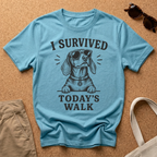 I Survived Today's Walk T-Shirt