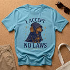 I Accept No Laws T-Shirt