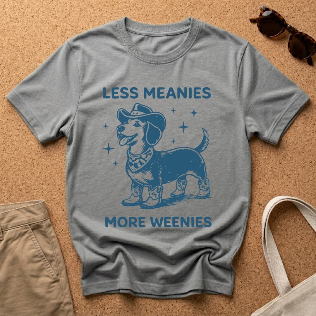 Less Meanies , More Weenies Dog T-Shirt