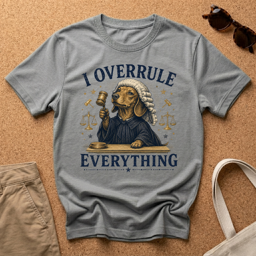 I Overrule Everything T-Shirt