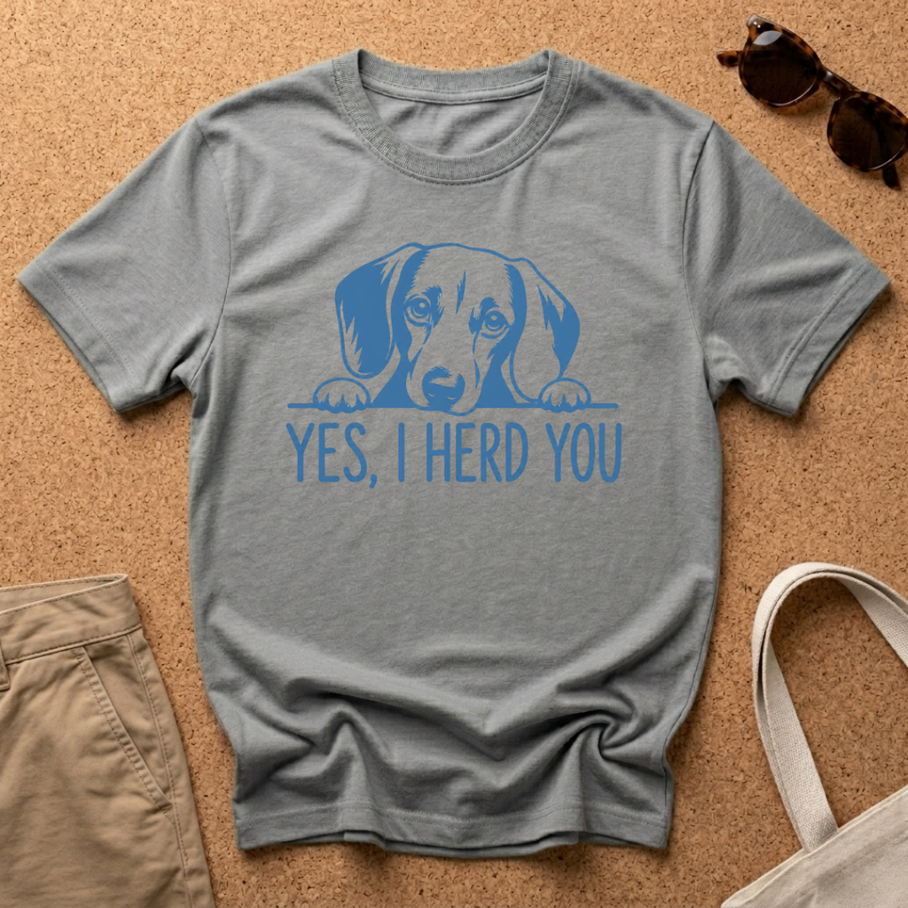 Yes, I Herd You T-Shirt