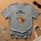 Smol But Mighty T-Shirt