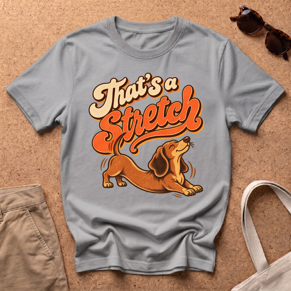 That's A Stretch T-Shirt