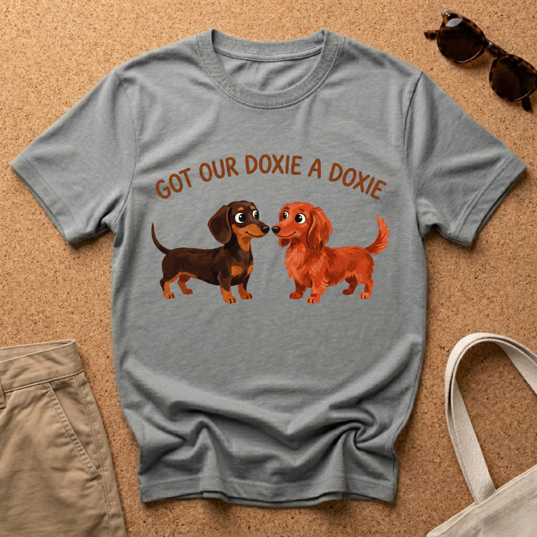 Got Our Doxie T-Shirt