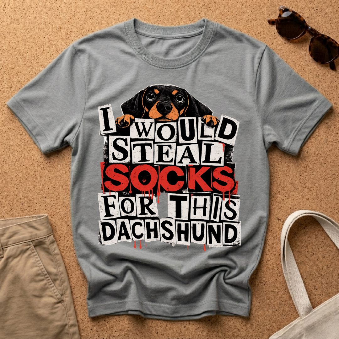 I would steal socks for this dachshund T-Shirt