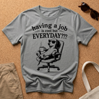 Everyday? T-Shirt
