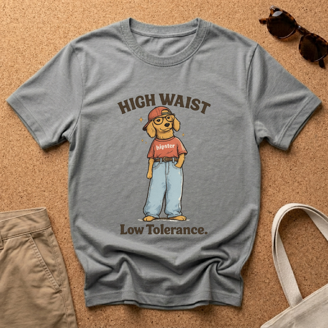 High Waist. Low Tolerance T-Shirt