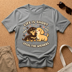 Life is Short - Spoil the Wieners T-Shirt