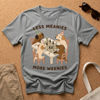Less Meanies More Weenies T-Shirt