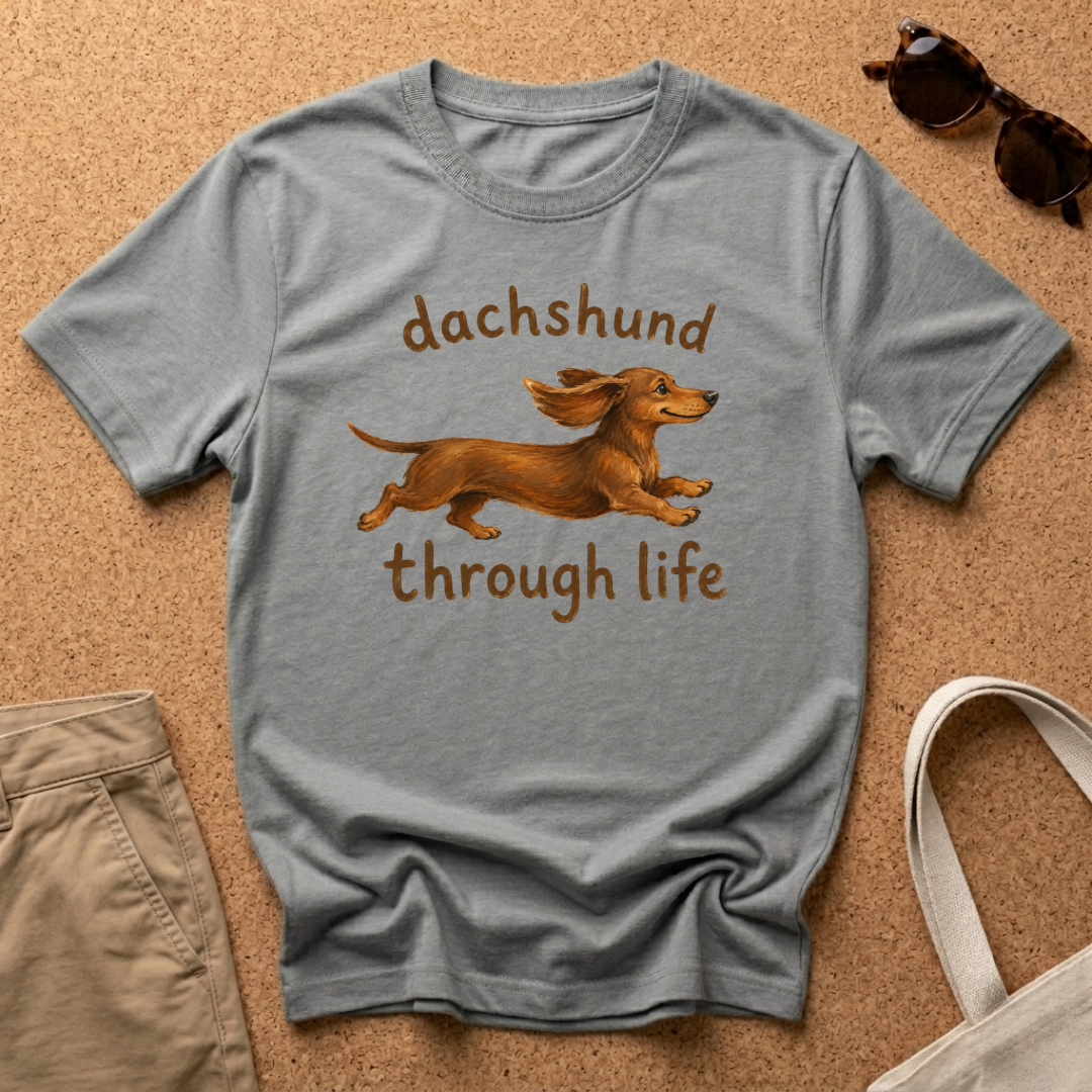 Dachshund Through Life T-Shirt
