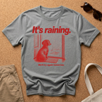 It's Raining T-Shirt