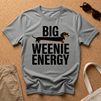 Big Weenie Energy T-Shirt