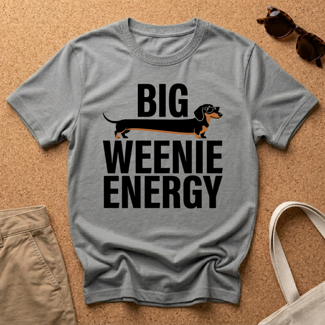Big Weenie Energy T-Shirt