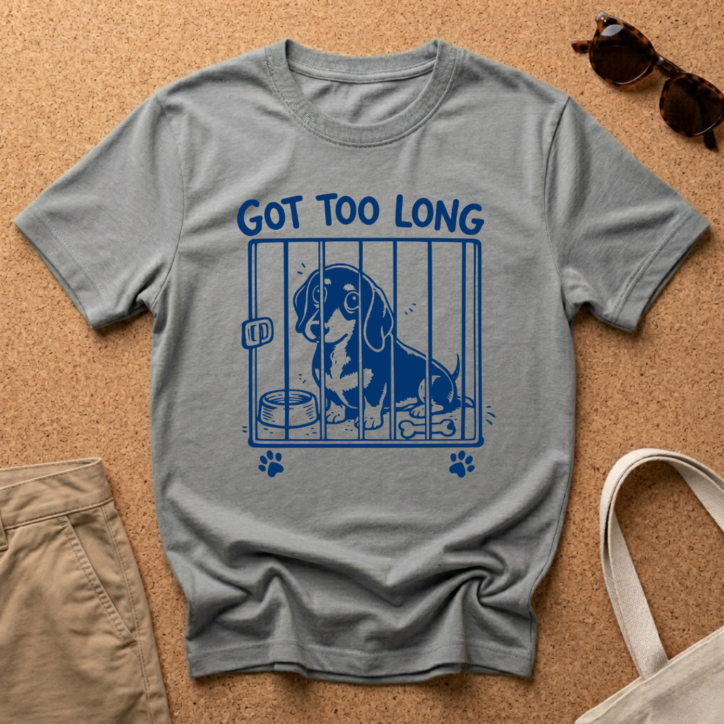 Got Too Long T-Shirt