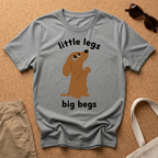 Little Legs Big Begs T-Shirt
