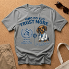 Who do you trust more? T-Shirt