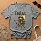 Relax. Nothing is under control T-Shirt