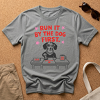 Run it by the dog T-Shirt