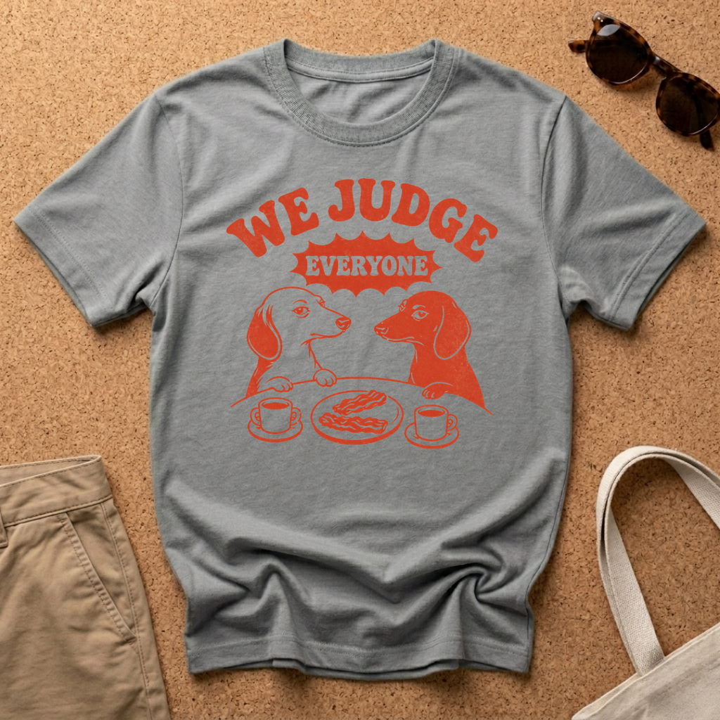 We Judge Everyone T-Shirt