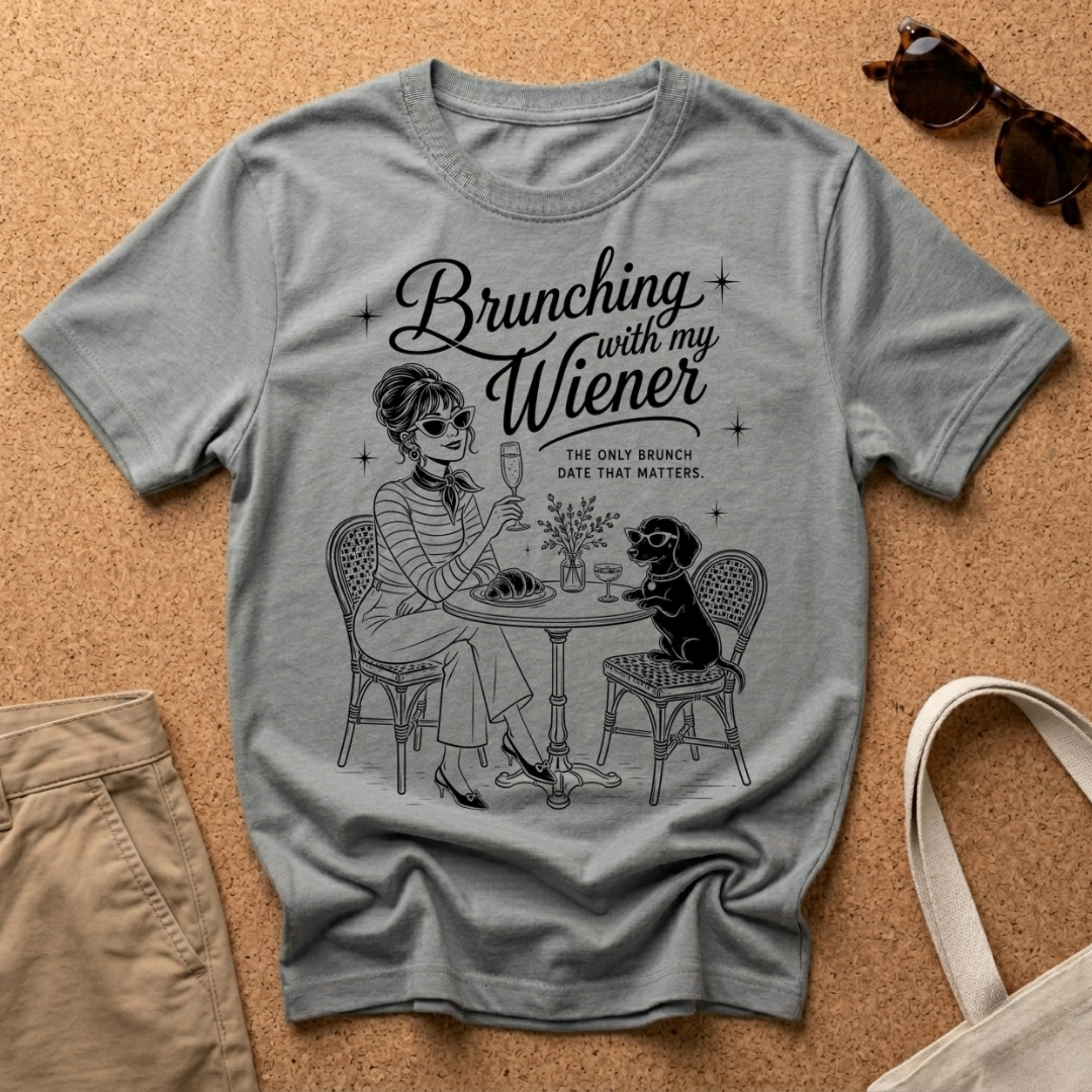 Brunching with my Wiener T-Shirt