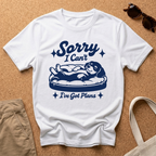 Sorry I can't. I have plans T-Shirt