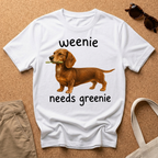 Weenie Needs Greenie T-Shirt